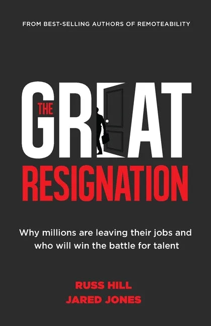 The Great Resignation: Why Millions Are Leaving Their Jobs and Who Will Win the Battle for Talent - Paperback