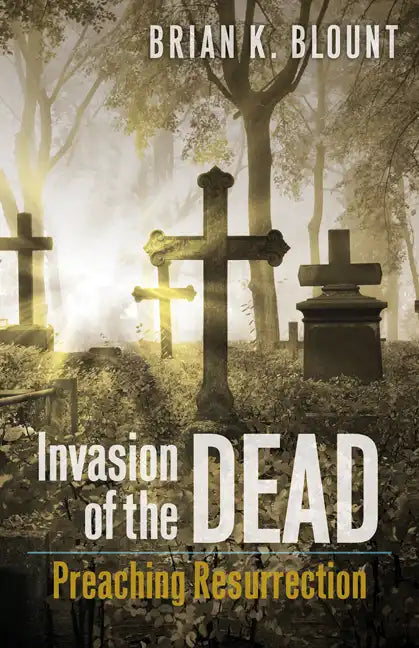 Invasion of the Dead: Preaching Resurrection - Paperback