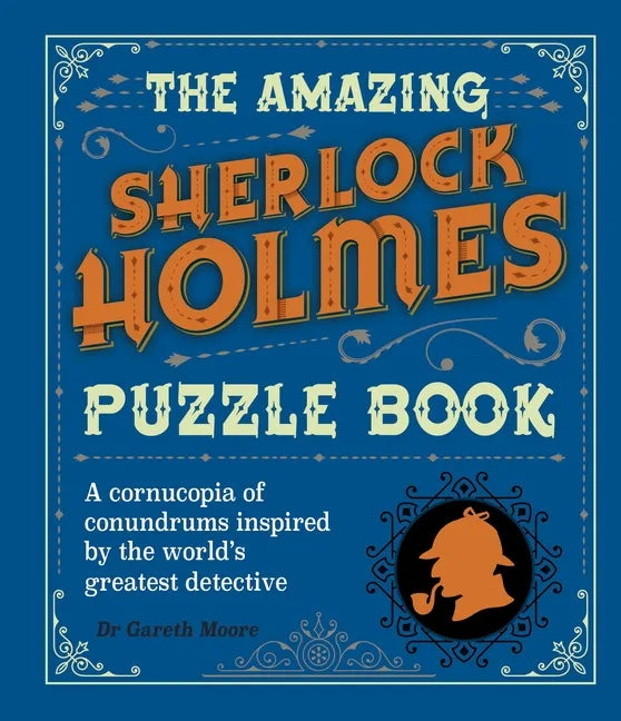 The Amazing Sherlock Holmes Puzzle Book: A Cornucopia of Conundrums Inspired by the World's Greatest Detective - Paperback