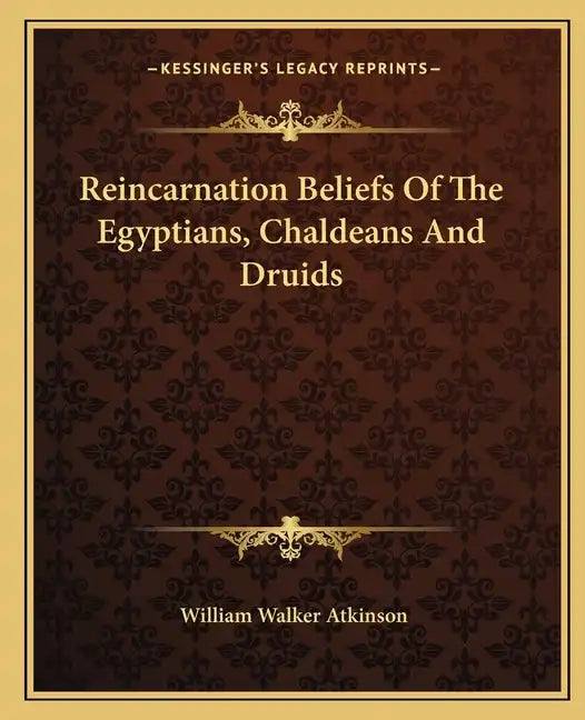 Reincarnation Beliefs of the Egyptians, Chaldeans and Druids - Paperback