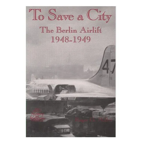 To Save a City: The Berlin Airlift, 1948-1949 - Paperback