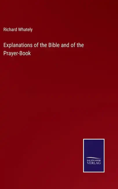 Explanations of the Bible and of the Prayer-Book - Hardcover
