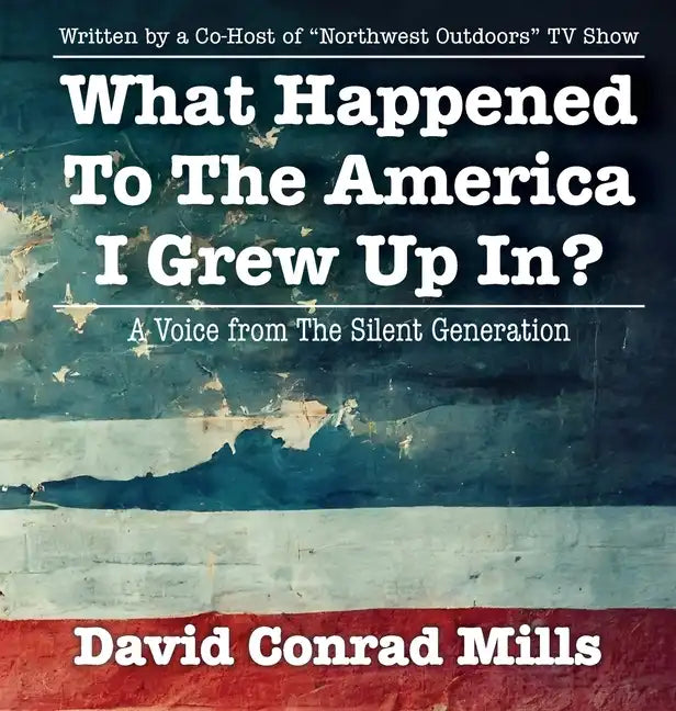 What Happened To The America I Grew Up In? - Hardcover