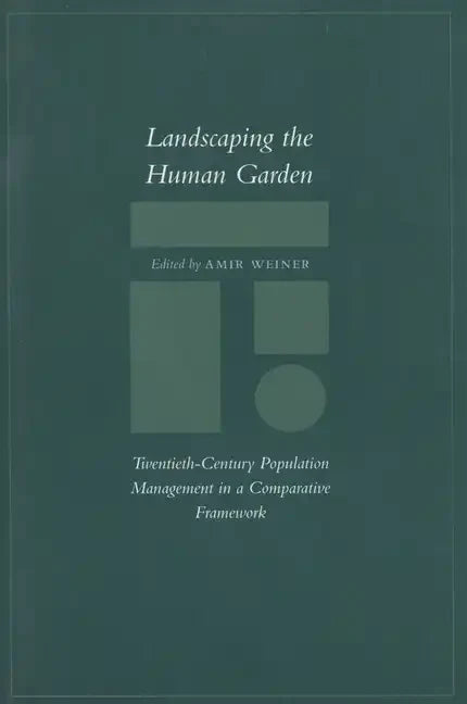 Landscaping the Human Garden: Twentieth-Century Population Management in a Comparative Framework - Paperback