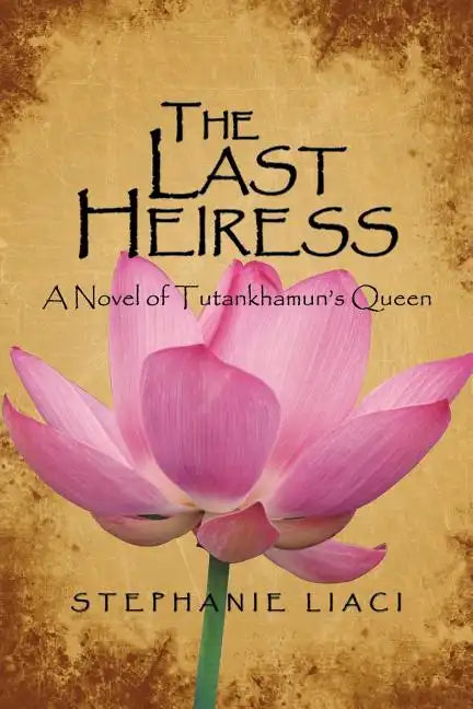 The Last Heiress: A Novel of Tutankhamun's Queen - Paperback