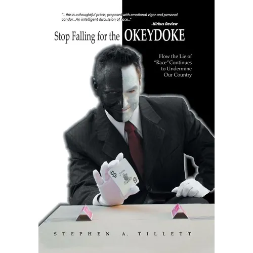 Stop Falling for the Okeydoke: How the Lie of Race Continues to Undermine Our Country - Hardcover