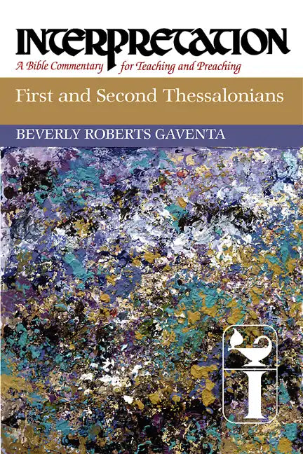 First and Second Thessalonians: Interpretation: A Bible Commentary for Teaching and Preaching - Paperback