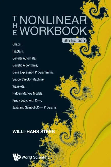 Nonlinear Workbook, The: Chaos, Fractals, Cellular Automata, Genetic Algorithms, Gene Expression Programming, Support Vector Machine, Wavelets, Hidden - Hardcover