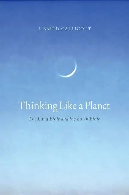 Thinking Like a Planet: The Land Ethic and the Earth Ethic - Paperback