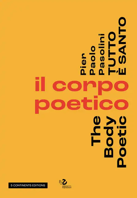 Pier Pasolini Everything Is Sacred: The Body Poetic - Hardcover