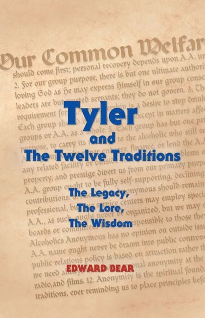 Tyler and the Twelve Traditions: The Legacy, the Lore, the Wisdom the Legacy, the Lore, the Wisdom - Paperback