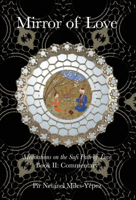 Mirror of Love: Meditations on the Sufi Path of Love: Book II: Commentary - Hardcover