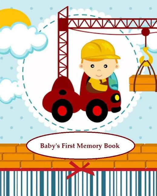 Baby's First Memory Book: Baby's First Memory Book; Construction Baby - Paperback