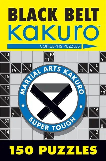 Black Belt Kakuro: 150 Puzzles - Paperback