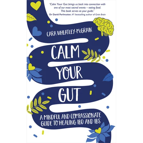 Calm Your Gut: A Mindful and Compassionate Guide to Healing IBD and IBS - Paperback