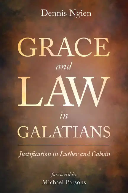 Grace and Law in Galatians: Justification in Luther and Calvin - Paperback
