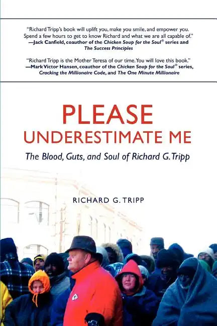 Please Underestimate Me: The Blood, Guts, and Soul of Richard G. Tripp - Paperback