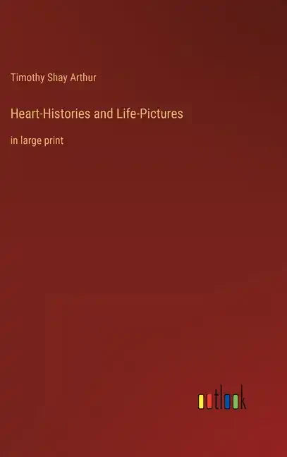 Heart-Histories and Life-Pictures: in large print - Hardcover