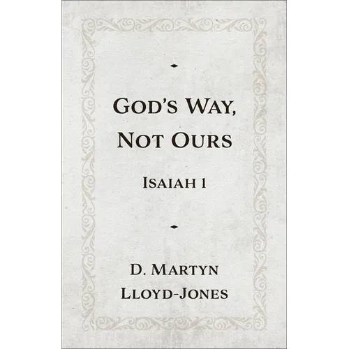 God's Way, Not Ours: Isaiah 1 - Paperback