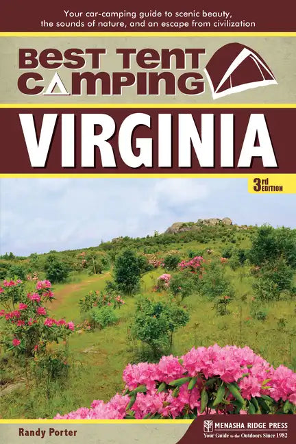Best Tent Camping: Virginia: Your Car-Camping Guide to Scenic Beauty, the Sounds of Nature, and an Escape from Civilization - Hardcover