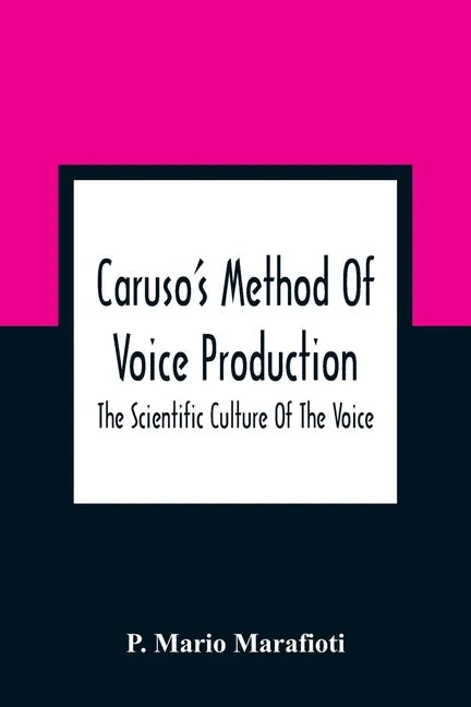 Caruso'S Method Of Voice Production: The Scientific Culture Of The Voice - Paperback