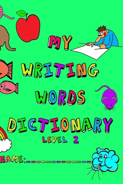 My Writing Words Dictionary Level 2: Spelling Dictionary for Third through Fifth Grade Students - Paperback