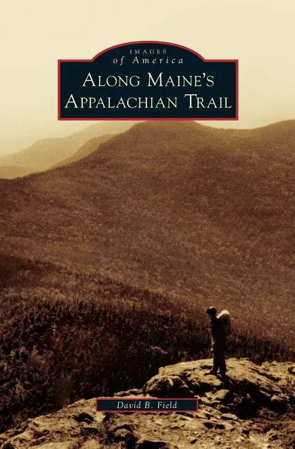 Along Maine's Appalachian Trail - Hardcover