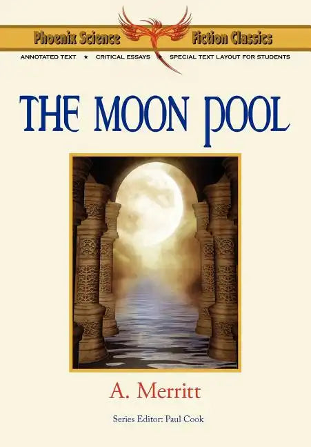 The Moon Pool - Phoenix Science Fiction Classics (with Notes and Critical Essays) - Paperback