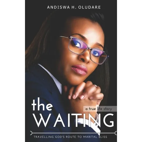 The WAITING: Travelling God's Route to Marital Bliss - Paperback