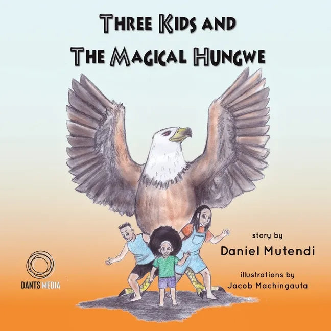Three Kids and The Magical Hungwe - Paperback