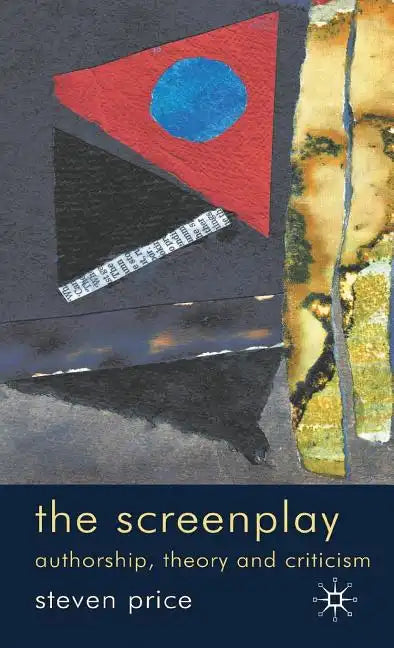 The Screenplay: Authorship, Theory and Criticism - Hardcover