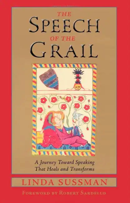 Speech of the Grail: A Journey Toward Speaking That Heals & Transforms - Paperback