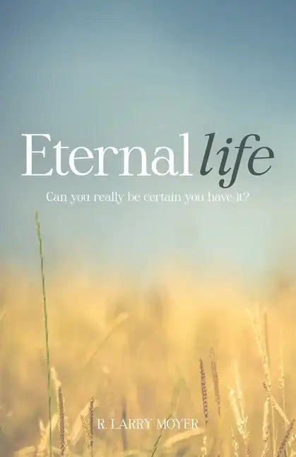 Eternal Life: Can you really be certain you have it? - Paperback