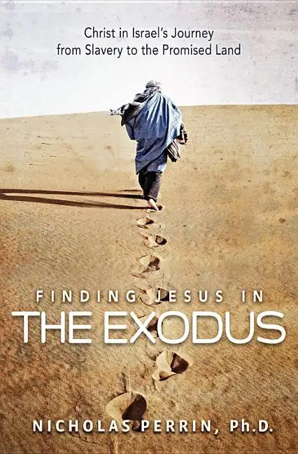 Finding Jesus in the Exodus: Christ in Israel's Journey from Slavery to the Promised Land - Paperback