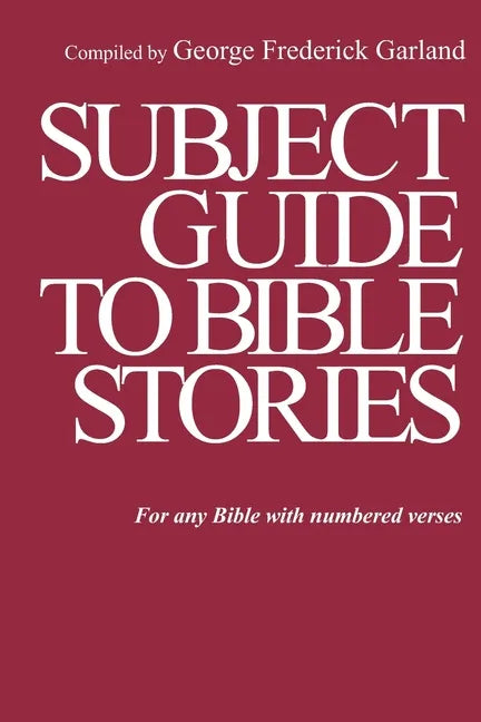 Subject Guide to Bible Stories: For any Bible With Numbered Verses - Paperback