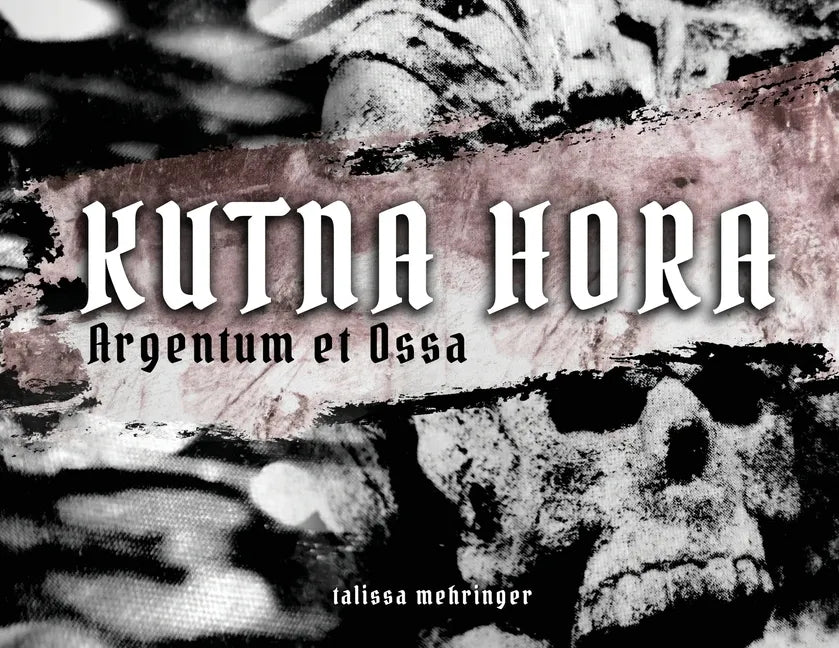 Kutna Hora: Argentum et Ossa / Silver and Bones - Paperback