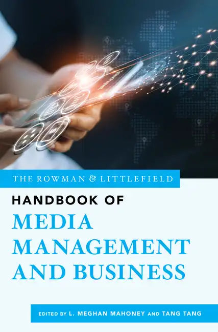 The Rowman & Littlefield Handbook of Media Management and Business - Paperback