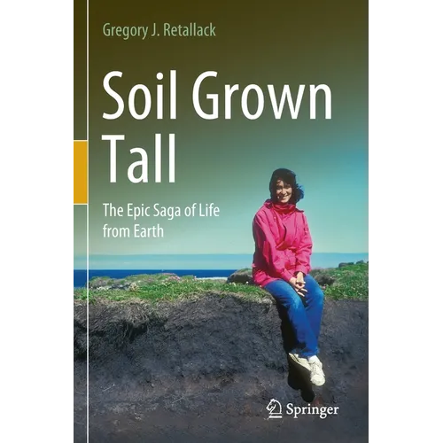 Soil Grown Tall: The Epic Saga of Life from Earth - Paperback
