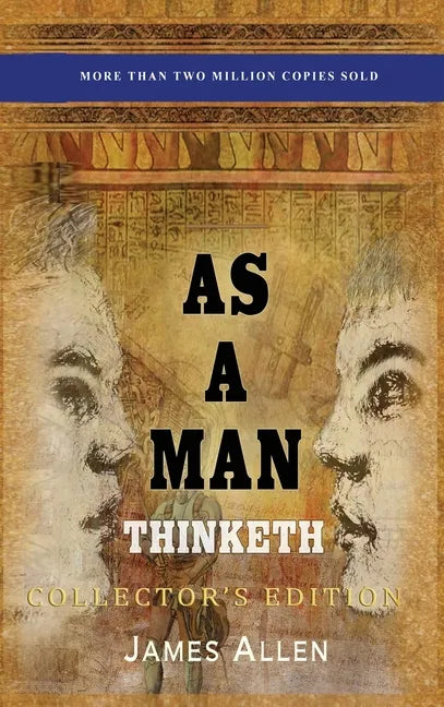 As a Man Thinketh: Collector's Edition - Hardcover