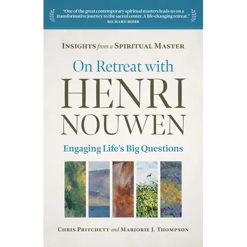 On Retreat with Henri Nouwen: Engaging Life's Big Questions - Paperback