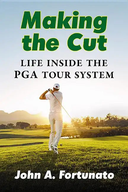 Making the Cut: Life Inside the PGA Tour System - Paperback