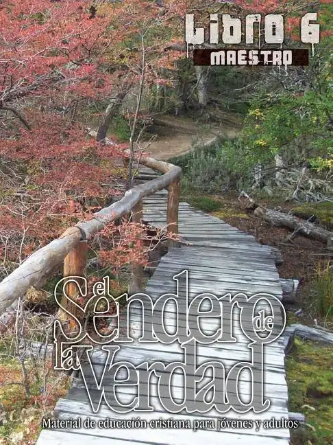 El Sendero de La Verdad, Libro 6 (Maestro): Material de Educación Cristiana para Jóvenes y Adultos - Paperback