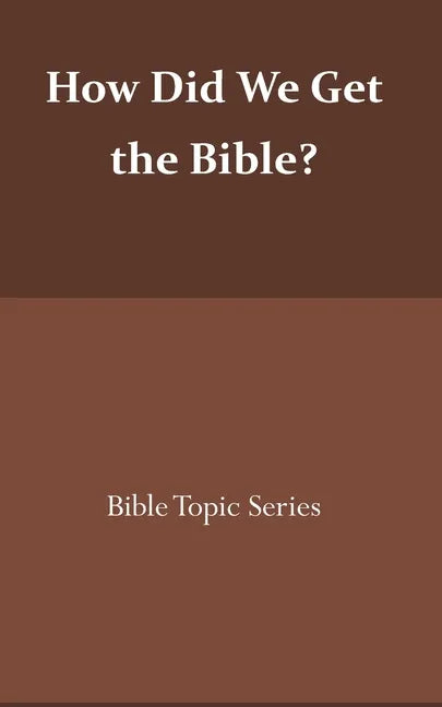How did we get the Bible?: Bible Topic Series - Paperback