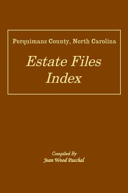 Perquimans County, North Carolina Estate Files Index - Paperback