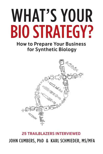 What's Your Bio Strategy?: How to Prepare Your Business for Synthetic Biology - Paperback