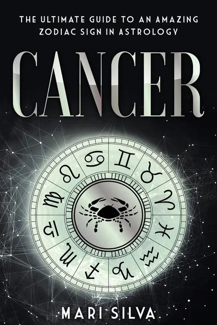Cancer: The Ultimate Guide to an Amazing Zodiac Sign in Astrology - Paperback