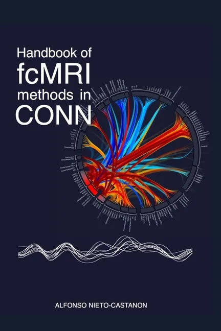 Handbook of functional connectivity Magnetic Resonance Imaging methods in CONN - Paperback