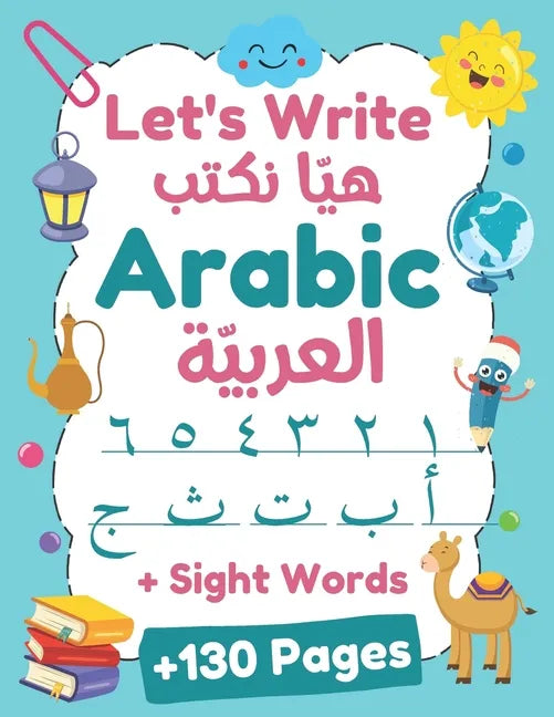 Let's Write Arabic: Letters Tracing Workbook For Preschoolers, Learn How to Write Arabic Letters and Numbers +130 Practice Pages - Paperback