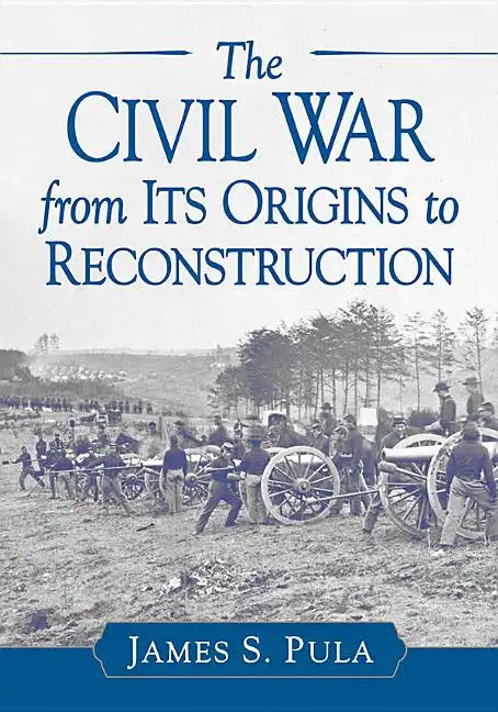 The Civil War from Its Origins to Reconstruction - Paperback