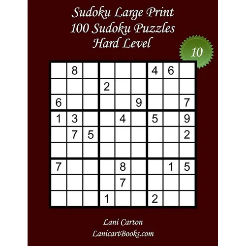 Sudoku Large Print - Hard Level - Nー10: 100 Hard Sudoku Puzzles - Puzzle Big Size (8.3"x8.3") and Large Print (36 points) - Paperback